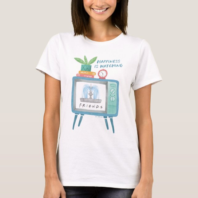 Happiness is watching FRIENDS™ T-Shirt (Front)