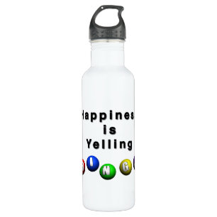 Happiness Is Yelling BINGO 710 Ml Water Bottle