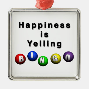 Happiness Is Yelling BINGO Metal Ornament