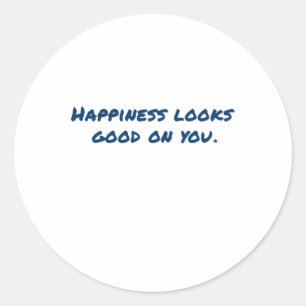 Happiness Looks Good On You Sticker
