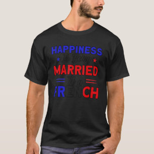 Happiness Married To A French Flag Roots France T-Shirt