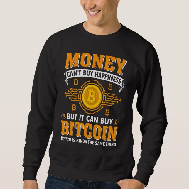 Happiness nd Bitcoin Cryptocurrency Blockchain Bit Sweatshirt (Front)
