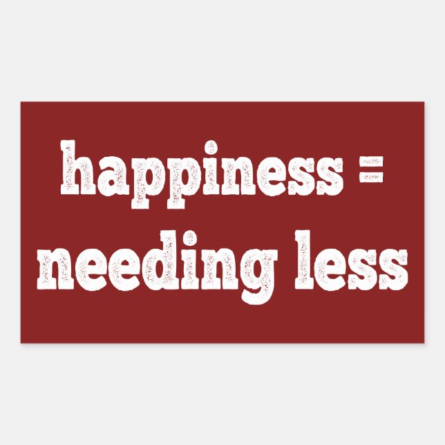 Happiness = Needing Less Sticker (Front)