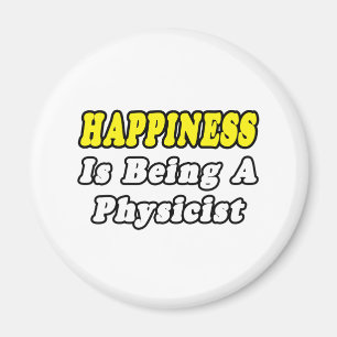 Happiness...Physicist Magnet