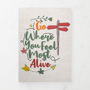 Happiness Quote Go Where You Feel Most Alive Tri-Fold Card