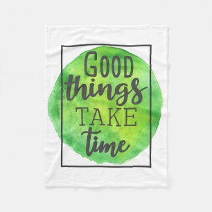 Happiness Quote Good Things Take Time Fleece Blanket