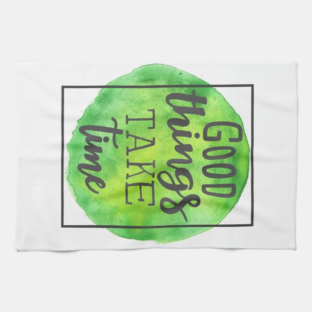 Happiness Quote Good Things Take Time Kitchen Towel (Horizontal)
