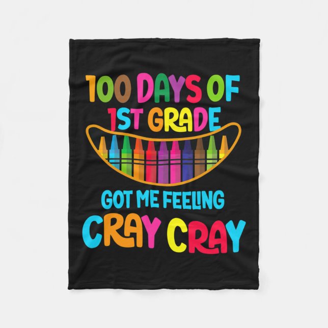 Happy 100 Days Of 1st Grade Got Me Feeling Cray Cr Fleece Blanket (Front)
