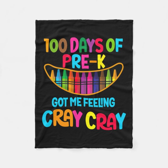 Happy 100 Days Of Pre-k Got Me Feeling Cray Cray T Fleece Blanket (Front)