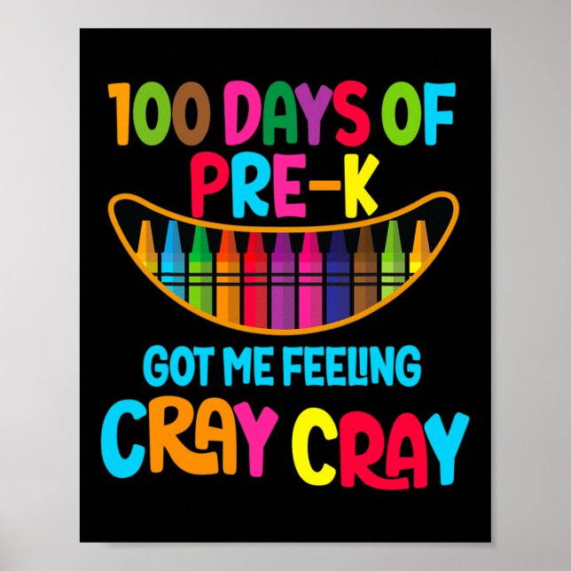 Happy 100 Days Of Pre-k Got Me Feeling Cray Cray T Poster (Front)