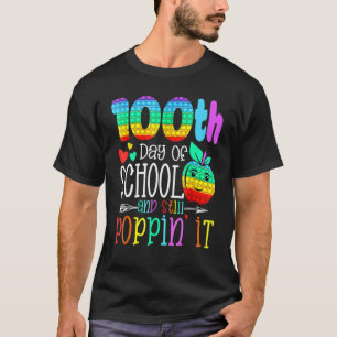 Happy 100 Days Of School And Still Poppin' 100th D T-Shirt
