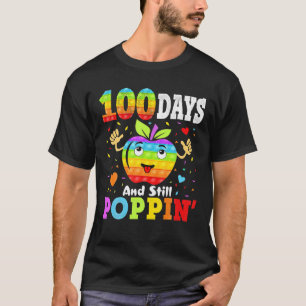 Happy 100 Days Of School And Still Poppin 100Th Da T-Shirt