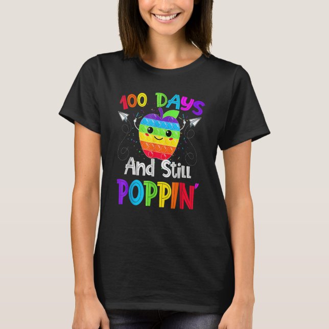 Happy 100 Days Of School And Still Poppin 100th Da T-Shirt (Front)