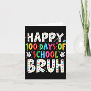 Happy 100 Days Of School Bruh 100th Day Teacher Bo Card