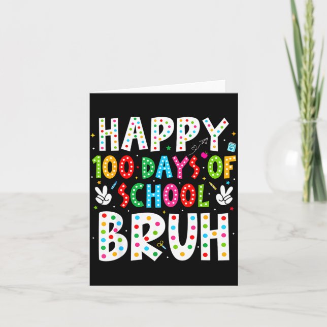 Happy 100 Days Of School Bruh 100th Day Teacher Bo Card (Front)