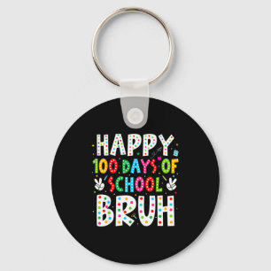 Happy 100 Days Of School Bruh 100th Day Teacher Bo Keychain