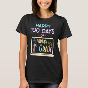 Happy 100 Days Of Virtual First Grade 100th Day Of T-Shirt