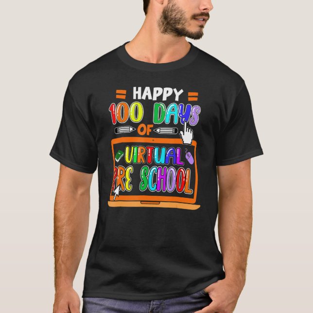 Happy 100 Days Of Virtual Pre School Elementary Te T-Shirt (Front)