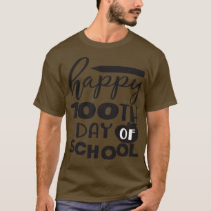 HAPPY 100 TH DAY OF SCHOOL 4 T-Shirt