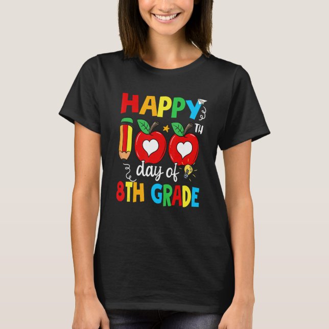 Happy 100th Day Of 8th Grade Teacher 100 Days Of S T-Shirt (Front)