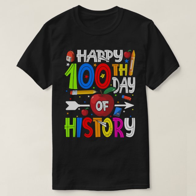 Happy 100th Day of HISTORY Teacher or Student T-Sh T-Shirt (Design Front)