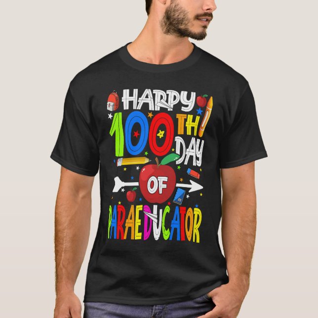 Happy 100th Day Of PARAEDUCATOR Teacher Or Student T-Shirt (Front)