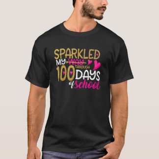 Happy 100Th Day Sparkled My Way Through 100 Days O T-Shirt