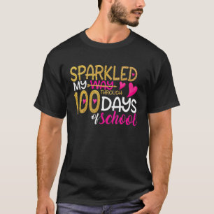 Happy 100Th Day Sparkled My Way Through 100 Days O T-Shirt