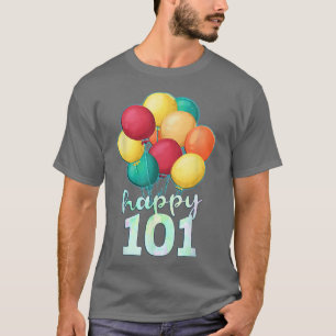Happy 101 Year Old Colourful Balloons 101st Birthd T-Shirt