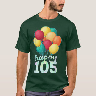 Happy 105 Year Old Colourful Balloons 105th Birthd T-Shirt