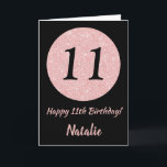 Happy 11th Birthday Black and Rose Pink Gold Card<br><div class="desc">Happy 11th Birthday Black and Rose Pink Gold Glitter Card with personalized name. For further customization,  please click the "Customize it" button and use our design tool to modify this template.</div>