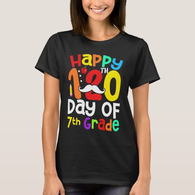 Happy 120th Day Of 7th Grade Mustache  Teacher Stu T-Shirt (Front)