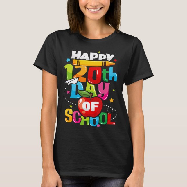 Happy 120th Day of School 120 Days of School Teach T-Shirt (Front)