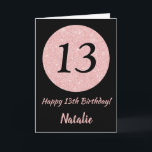 Happy 13th Birthday Black and Rose Pink Gold Card<br><div class="desc">Happy 13th Birthday Black and Rose Pink Gold Glitter Card with personalized name. For further customization,  please click the "Customize it" button and use our design tool to modify this template.</div>