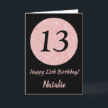 Happy 13th Birthday Black and Rose Pink Gold Card<br><div class="desc">Happy 13th Birthday Black and Rose Pink Gold Glitter Card with personalized name. For further customization,  please click the "Customize it" button and use our design tool to modify this template.</div>