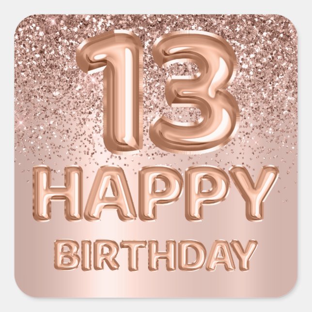 Happy 13th Birthday Rose Gold Glitter Balloon Square Sticker (Front)