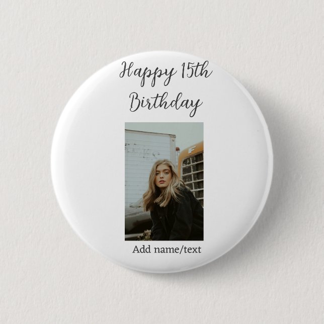 Happy 15th birthday add name photo text modern 2 inch round button (Front)