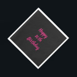 Happy 16th Birthday Pink Black Custom Colour 2023  Napkin<br><div class="desc">Designed with text template for "Happy 16th Birthday" message which you can customize! You may also change the background colour as you like.</div>