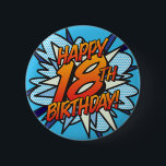 HAPPY 18TH BIRTHDAY Fun Retro Comic Book 2 Inch Round Button<br><div class="desc">Say HAPPY 18TH BIRTHDAY the pop art way and put the wham,  bang,  zap into the big day's celebration party. A fun,  cool and trendy retro comic book pop art-inspired birthday keepsake that puts the wham,  zap,  pow into any superhero's birthday celebration event. Designed by ComicBookPop© at www.zazzle.com/comicbookpop*</div>