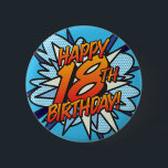 HAPPY 18TH BIRTHDAY Fun Retro Comic Book 2 Inch Round Button<br><div class="desc">Say HAPPY 18TH BIRTHDAY the pop art way and put the wham,  bang,  zap into the big day's celebration party. A fun,  cool and trendy retro comic book pop art-inspired birthday keepsake that puts the wham,  zap,  pow into any superhero's birthday celebration event. Designed by ComicBookPop© at www.zazzle.com/comicbookpop*</div>