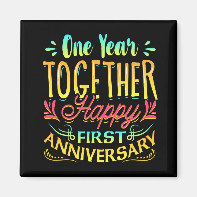 Happy 1st Anniversary One Year Together! Magnet (Front)