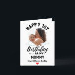Happy 1st Birthday as my Mommy Custom Photo Holiday Card<br><div class="desc">Happy 1st Birthday as my Mommy Love & Kisses,   with a personalized name,  message & image</div>