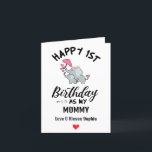 Happy 1st Birthday as my Mommy With Baby elephant Holiday Card<br><div class="desc">Happy 1st Birthday as my Mommy Love & Kisses,  Baby elephant with a custom name & message</div>