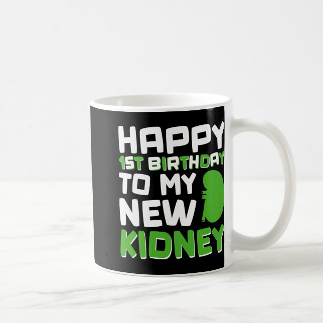 Happy 1st Birthday To My New Kidney - Kidney Trans Coffee Mug (Right)