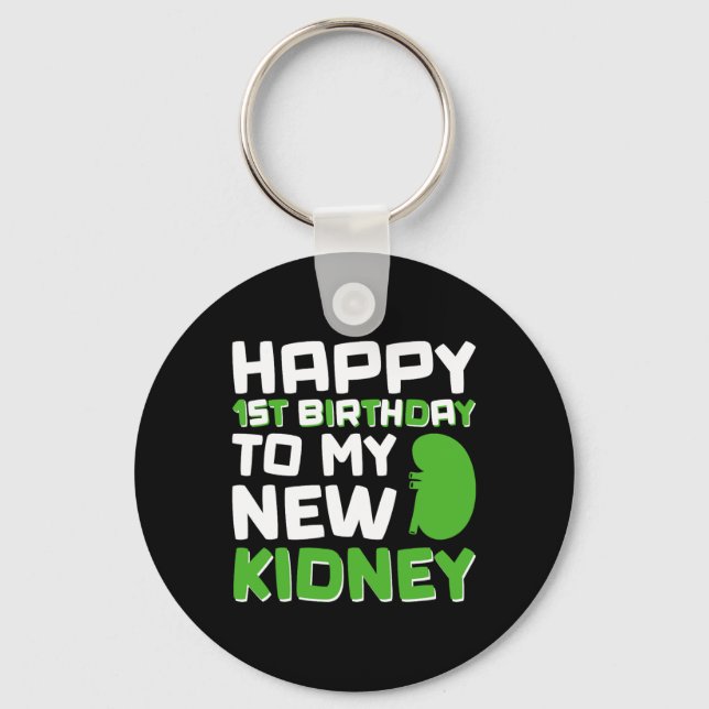 Happy 1st Birthday To My New Kidney - Kidney Trans Keychain (Front)