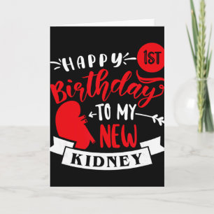 Happy 1st Birthday To My New Kidney, Transplant An Card