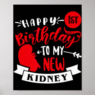 Happy 1st Birthday To My New Kidney, Transplant An Poster