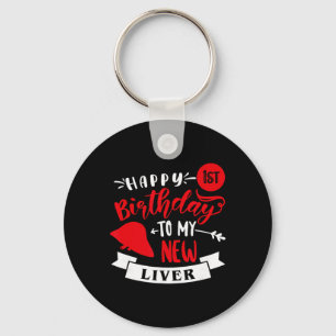 Happy 1st Birthday To My New Liver, Transplant Ann Keychain