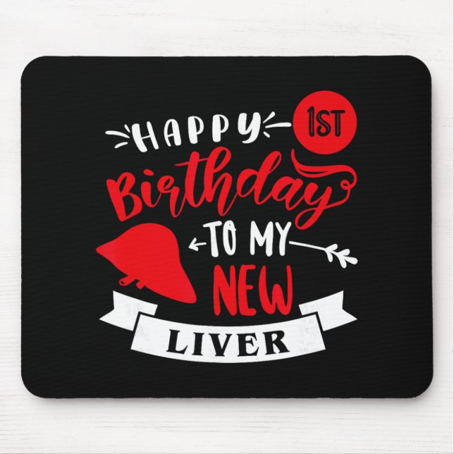 Happy 1st Birthday To My New Liver, Transplant Ann Mouse Pad (Front)