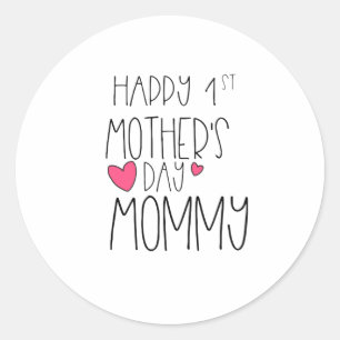 Happy 1st Mother's Day Mommy Classic Round Sticker
